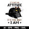 Clintonfrazier-copy-6-Cat-It's-Not-An-Attitude-It's-The-Way-I-Am.jpeg