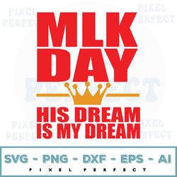 mlk day martin luther king his dream is my dream svg, eps, png, dxf, digital download