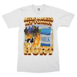 milk makes my tummy hurt t-shirt