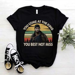you come at the king you best not miss vintage t shirt, the wire shirt, retro gift tee for you and your friends