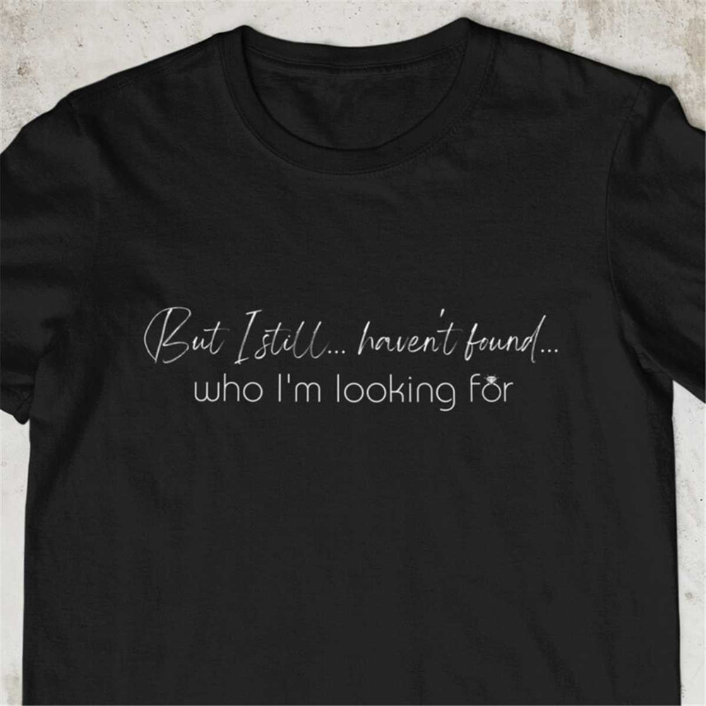MR-1752023124252-still-havent-found-tshirt-single-friend-tee-u2-what-image-1.jpg