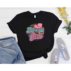 lets go girls tshirt, shania twain inspired tshirt, shania twain shirt, country music tshirt, nashville shirt, bachelore