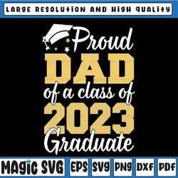 proud dad of a class of 2023 graduate father senior family svg, funny graduation 2023 svg, fathers day svg
