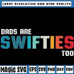 funny father's day dads are swifties too svg, swiftie dad svg, father's day svg, digital download