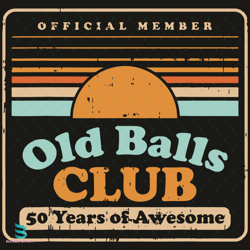 old balls club 50 years awesome fifty 50th birthday svg, birthday svg