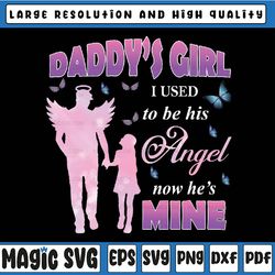 Daddy's Girl I Used To Be His Angel Now He's Mine Png, Dad Memorial Day Png, Dad Life, Dad Angel Wings Png, Father's Day