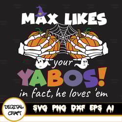 max likes your yabos svg, halloween funny svg, halloween movie svg, max likes your yabos in fact, hes loves em