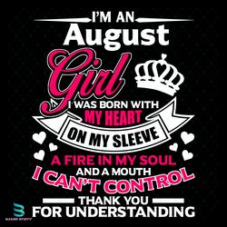 i am an august girl i was born with my heart svg, birthday svg