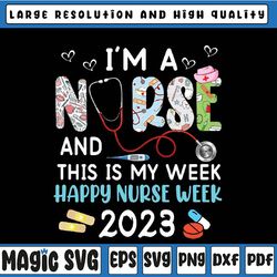 I'm A Nurse And This Is My Week Happy Nurse Week 2023 Png, Happy Nurse Week 2023 Png, Nurse Png, PNG Digital