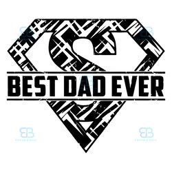 best dad ever svg, fathers day svg, super hero svg, super dad svg, best dad svg