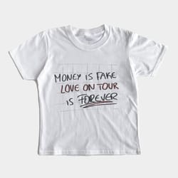 money is fake, love on tour is forever baby tee, money is fake tshirt