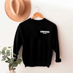 custom dad sweatshirt | godfather est 2022 shirt | new dad shirt | new grandpa gift | grandfather reveal shirt | fathers