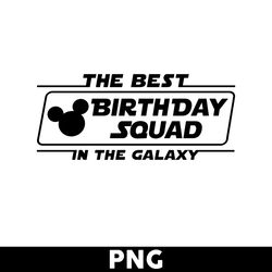 The Best Birthday Squad In The Galaxy Png, Mickey Birthday Squad Png, Minnie Mouse Png, Disney Png - Digital File