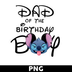 Dad Of The Birthday Boy Png, Stitch Png, Dad Png, Birthday Boy Png, Disney Png - Digital File