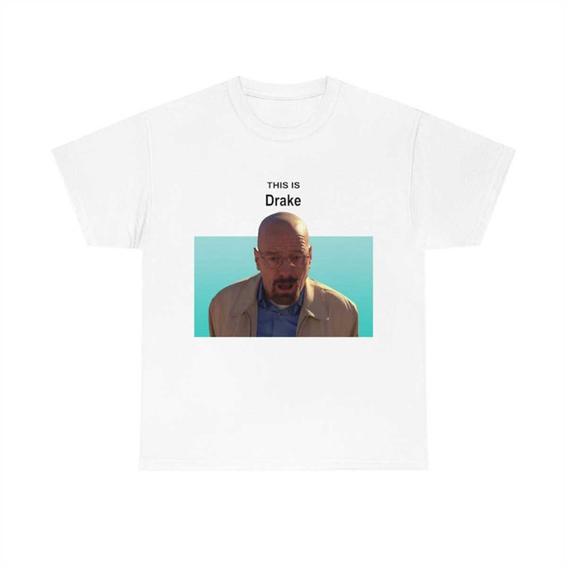 MR-18520239444-this-is-drake-heisenberg-funny-meme-t-shirt-image-1.jpg