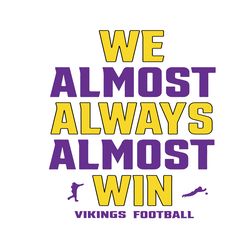 funny we almost always almost win vikings svg
