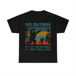 vintage go outside worst case scenario bigfoot kills you t-shirt