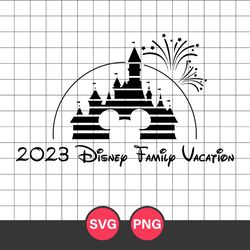 2023 Disney Family Vacation Svg, Mickey Castle Svg, Mickey Svg, Disney Svg, Png Digital File