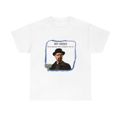 my hero one person who inspires me is bryan cranston funny meme t-shirt