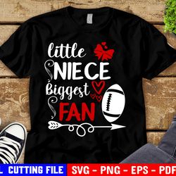 little niece biggest fan svg, football niece svg, football sister svg, girl football shirt svg, football svg for cricut