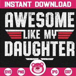 awesome like my daughter funny dad birthday father's day svg, vintage parents' day retro funny svg, fathers day svg, dig