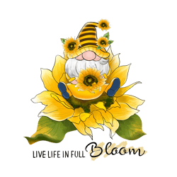 live life in full bloom png, sunflower png, gnome sunflower png, gnome png digital download