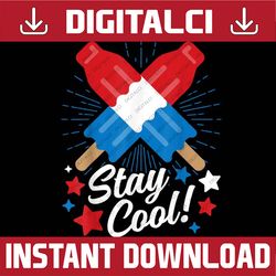 stay cool popsicle funny 4th of july independence day memorial day, american flag, independence day png file sublimation