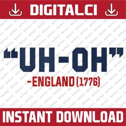 4th of july independence day "uh-oh" england 1776 funny memorial day, american flag, independence day png file