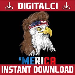 merica memorial day, american flag, independence day png file sublimation patriotic mullet eagle