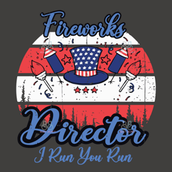 fireworks director i run you run svg, 4th of july svg, fireworks svg, independence day svg