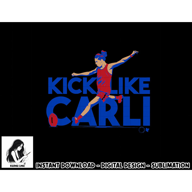 Officially Licensed Carli Legend - Kick Like Carli png, sublimation.jpg