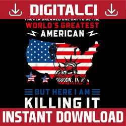 i never dreamed one day i'd be the world's greatest american memorial day, american flag, independence day png file