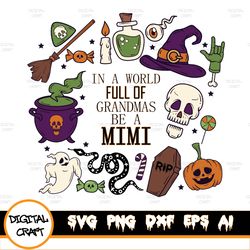 personalized halloween pumpkin grandma svg, custom grandma nana mimi svg, in a world full of grandmas be a mimi hallowee