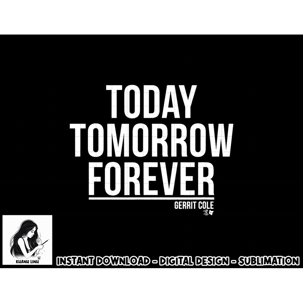 Officially Licensed Gerrit Cole - Today Tomorrow Forever png, sublimation.jpg