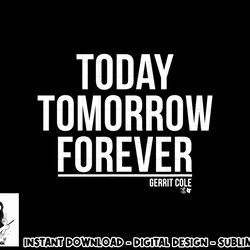 officially licensed gerrit cole - today tomorrow forever  png, sublimation