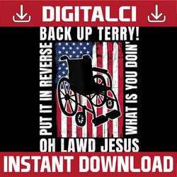back it up terry 4th of july meme put it in reverse usa flag memorial day, american flag, independence day png file