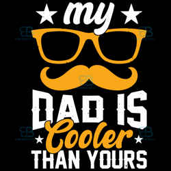 my dad is cooler than yours svg, fathers day svg, beard svg, glasses svg, dad svg
