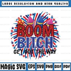 Boom Bitch Get Out The Way Png, 4th of July png sublimation, Fourth Of July Png, Patriotic Png, Freedom Png