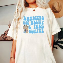 running on bluey & iced coffee 2 side shirt, bluey shirt, coffee lover shirt, trendy blue dog shirt, iced coffee tee