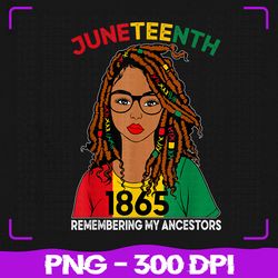 loc'd hair black women png, remebering my ancestors juneteenth png, juneteenth png, sublimation, png files, sublimation