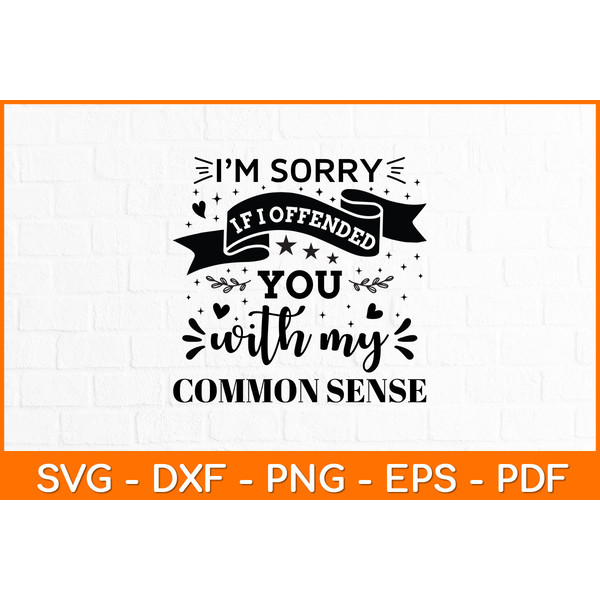 I’m-Sorry-If-I-Offended-You-With-My-Common-Sense-Svg.jpg