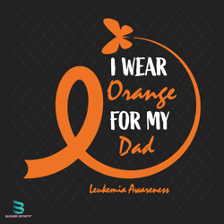 i wear orange for my dad leukemia awareness svg, fathers day svg, dad