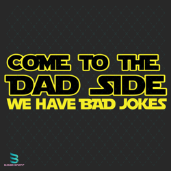 come to the dad side we have bad jokes star wars svg, fathers day svg