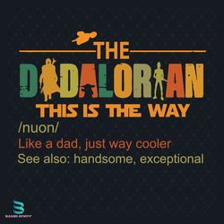 the dadalorian this is the way svg, fathers day svg, like a dad svg