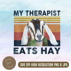 my therapist eats hay funny goat lover farm animal png, png high quality, png, digital download