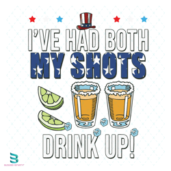 i have had both my shots drink up svg, independence svg, tequila svg