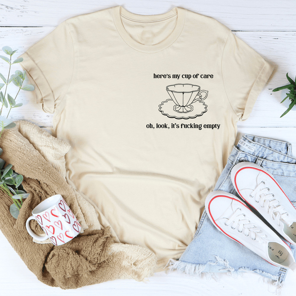 Here's My Cup Of Care Tee