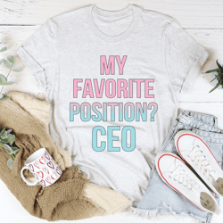 My Favorite Position CEO Tee