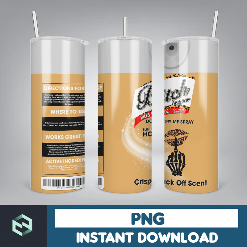 Scents Bitch Be Gone Png Tumbler, Bitch Spray Tumbler Designs, Crisp Fuck off scent 20 oz Tumbler, Funny bitch spray Tumbler Png (11).jpg