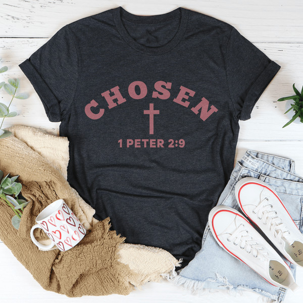 Chosen 1 Peter 2:9 Tee